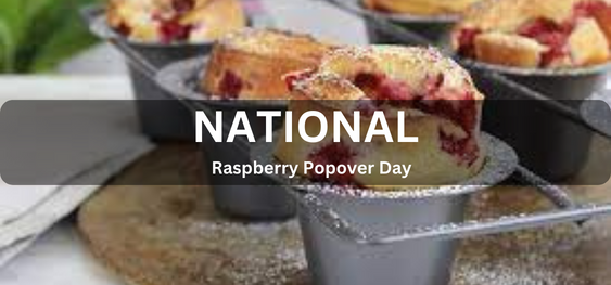 National Raspberry Popover Day [राष्ट्रीय रास्पबेरी पॉपओवर दिवस]
